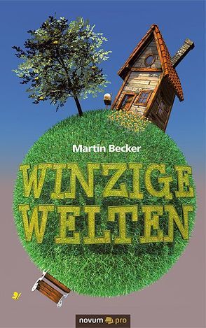 Winzige Welten von Becker,  Martin