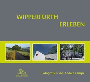 Wipperfürth erleben von Andreas,  Türpe, Hansestadt Wipperfürth, Imke,  Schröder