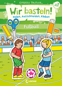 Wir basteln! – Malen, Ausschneiden, Kleben – Fußball von Pautner,  Norbert