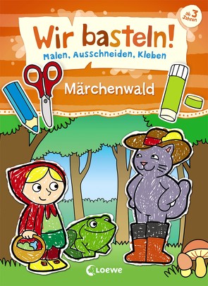 Wir basteln! – Malen, Ausschneiden, Kleben – Märchenwald von Pautner,  Norbert