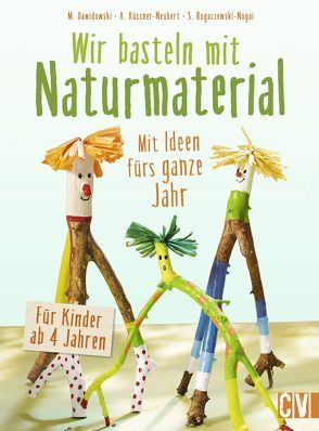 Wir basteln mit Naturmaterial von Dawidowski,  Marion, Küssner-Neubert ,  Andrea, Rogaczewski-Nogai,  Sybille