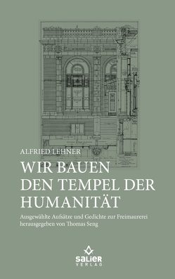 Wir bauen den Tempel der Humanität von Lehner,  Alfried, Seng,  Thomas