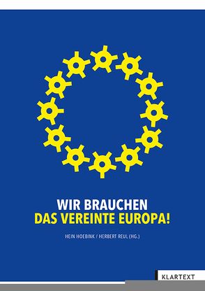 Wir brauchen das Vereinte Europa! von Hoebink,  Hein, Reul,  Herbert
