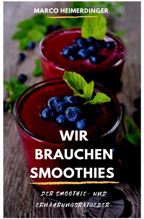 Wir brauchen Smoothies von Heimerdinger,  Marco