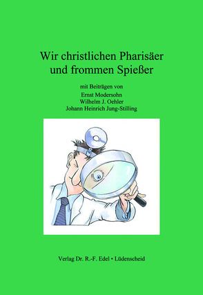 Wir christlichen Pharisäer von Jung-Stilling,  Johann Heinrich, Modersohn,  Ernst, Oehler,  W J