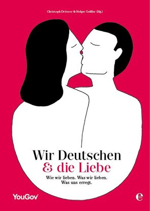 Wir Deutschen und die Liebe von Drösser,  Christoph, Geißler,  Holger, Majer,  Joni