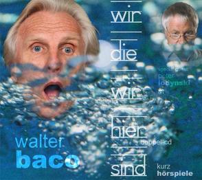 Wir, die wir hier sind von Baco,  Walter