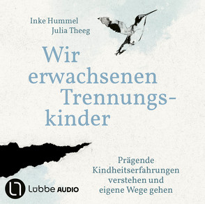 Wir erwachsenen Trennungskinder von Hummel,  Inke, Theeg,  Julia