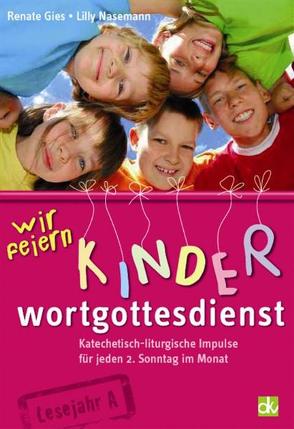 Wir feiern Kinderwortgottesdienst von Gies,  Renate, Nasemann,  Lilly