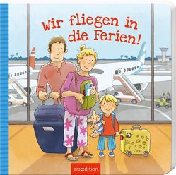 Wir fliegen in die Ferien! von Fiedler,  Sonja, Westphal,  Catharina