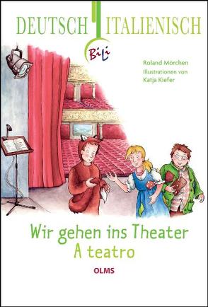Wir gehen ins Theater – A teatro von Kiefer,  Katja, Mörchen,  Roland, Nobilini,  Elena