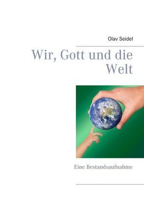Wir, Gott und die Welt von Seidel,  Olav