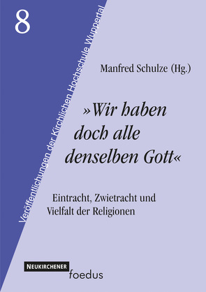 Wir haben doch alle denselben Gott von Schulze,  Manfred