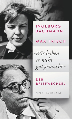 »Wir haben es nicht gut gemacht.« von Bachmann,  Ingeborg, Frisch,  Max, Hoeller,  Hans, Langer,  Renate, Strässle,  Thomas, Wiedemann,  Barbara