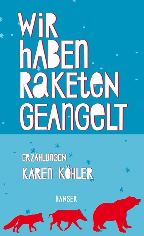 Wir haben Raketen geangelt von Köhler,  Karen