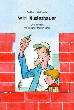 Wir Häuslesbauer von Steinmetz,  Burkhard, Weishaupt,  Rainer