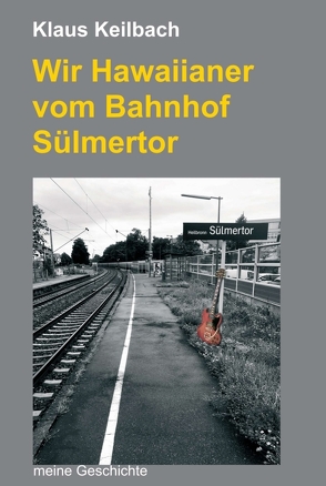 Wir Hawaiianer vom Bahnhof Sülmertor von Keilbach,  Klaus