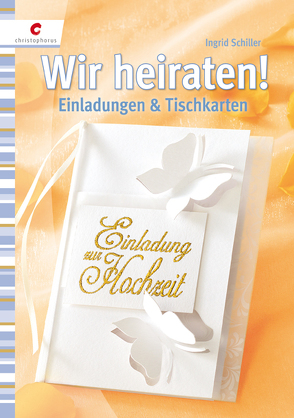 Wir heiraten! von Schiller,  Ingrid