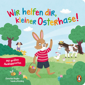 Wir helfen dir, kleiner Osterhase! von Kissling,  Sandra, Kugler,  Christine