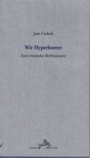 Wir Hyperboreer. von Kronauer,  Ulrich, Undusk,  Jaan
