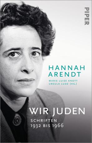 Wir Juden von Arendt,  Hannah, Knott,  Marie Luise, Ludz,  Ursula