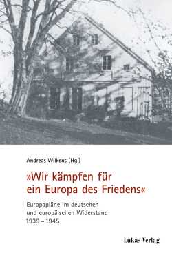 „Wir kämpfen für ein Europa des Friedens“ von Wilkens,  Andreas