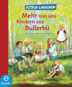 Wir Kinder aus Bullerbü 2. Mehr von uns Kindern aus Bullerbü von Engelking,  Katrin, Lindgren,  Astrid, Peters,  Karl Kurt