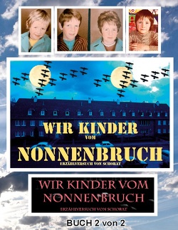 Wir Kinder vom Nonnenbruch Buch 2 von 2 von Schorat,  Wolfgang