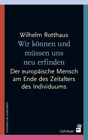 Wir können und müssen uns neu erfinden von Rotthaus,  Wilhelm