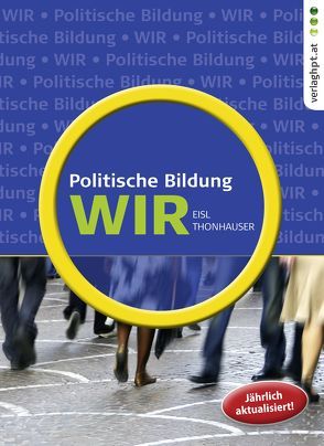 Wir – Lehr- und Arbeitsbuch für Politische Bildung von Eisl,  Franz, Thonhauser,  Fritz