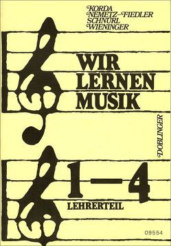 Wir lernen Musik von Korda,  Viktor, Nemetz-Fiedler,  Kurt, Schnürl,  Karl, Wieninger,  Herbert