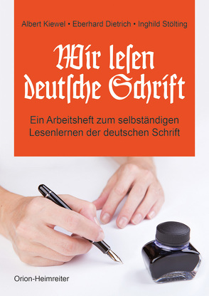 Wir lesen deutsche Schrift von Dietrich,  Eberhard, Kiewel,  Albert, Stölting,  Inghild, Wachtendorf,  Heinold