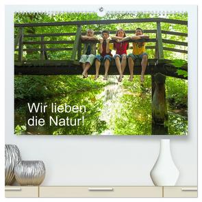 Wir lieben die Natur! (hochwertiger Premium Wandkalender 2024 DIN A2 quer), Kunstdruck in Hochglanz von Kuttig,  Siegfried