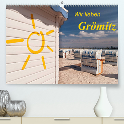 Wir lieben Grömitz (Premium, hochwertiger DIN A2 Wandkalender 2023, Kunstdruck in Hochglanz) von Nordbilder
