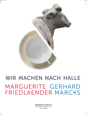 Wir machen nach Halle. Marguerite Friedlaender und Gerhard Marcks von Hartog,  Arie, Luckner-Bien,  Renate, Rataiczyk,  Matthias, Schneider,  Katja, Verhey,  Mirjam