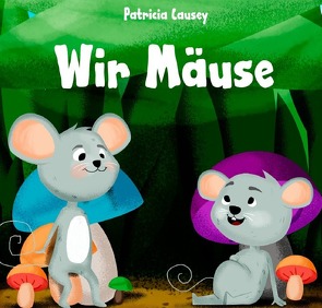 Wir Mäuse von Causey,  Patricia