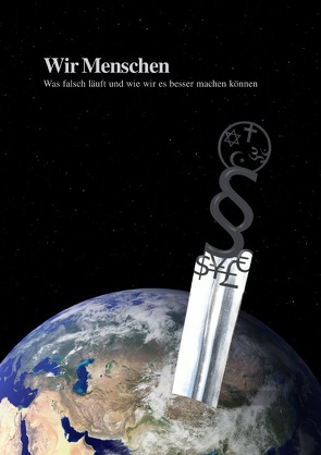 Wir Menschen – Was falsch läuft und wie wir es besser machen können von – Für eine bessere Welt,  OQGC