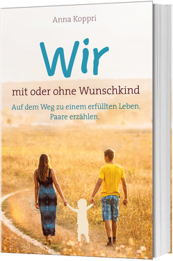 Wir – mit oder ohne Wunschkind von Koppri,  Anna