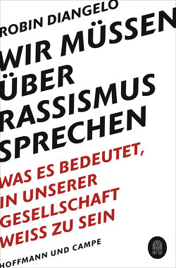 Wir müssen über Rassismus sprechen von Bischoff,  Ulrike, DiAngelo,  Robin J.