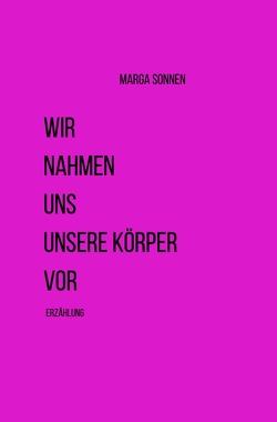 Wir nahmen uns unsere Körper vor von Sonnen,  Marga