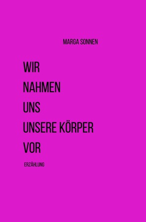 Wir nahmen uns unsere Körper vor von Sonnen,  Marga