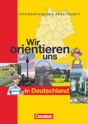 Wir orientieren uns – Topographische Arbeitshefte von Berger,  Otto, Fischer,  Peter