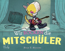 Wir rocken die Mitschüler von Fischer,  Andrea, Higgins,  Ryan T.