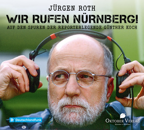 Wir rufen Nürnberg! von Roth,  Jürgen