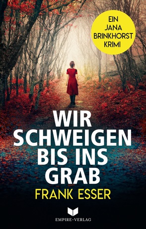 Wir schweigen bis ins Grab (Jana-Brinkhorst-Krimi 1) von Esser,  Frank