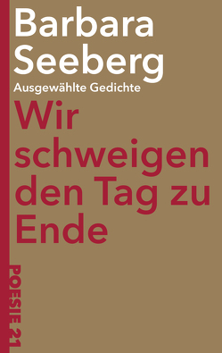 Wir schweigen den Tag zu Ende von Seeberg,  Barbara