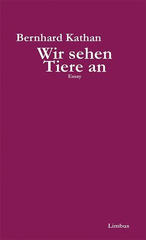 Wir sehen Tiere an von Kathan,  Bernhard, Schöpf,  Alois, Schuchter,  Bernd