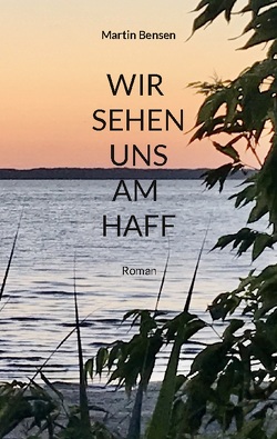 Wir sehen uns am Haff von Bensen,  Martin