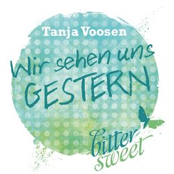 Wir sehen uns GESTERN von Voosen,  Tanja