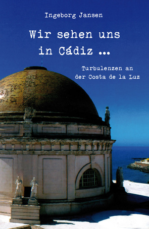 Wir sehen uns in Cádiz … von Jansen,  Ingeborg